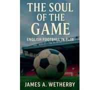 The Soul Of The Game: English Football In Flux