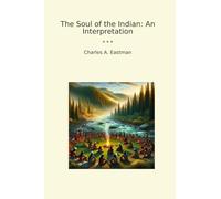 The Soul of the Indian: An Interpretation (Classic Books)