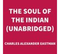 The Soul Of The Indian (unabridged) (audiolibro)