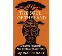 The Soul of the Land: African Customs and Ethical Traditions