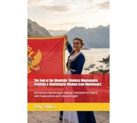 The Soul of the Mountain: Timeless Montenegrin Proverbs & Montenegrin Wisdom from Montenegro: 200 Ancient Montenegrin Sayings Translated to English, with Explanations and Cultural Insight
