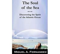 The Soul of the Sea: A quest to discover the spirit of the Atlantic Ocean