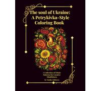The soul of Ukraine: A Petrykivka-Style Coloring Book: Traditional Ukrainian folk art designs for relaxation