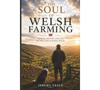 The Soul of Welsh Farming: Memoir, History and Life on the Land in Rural Wales