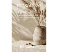 THE SOUL OF YOUR HOME: FENG SHUI, NUMEROLOGY & ART OF LIVING FOR INNER HARMONY