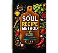 The Soul Recipe Method: 8 steps to create the life you crave