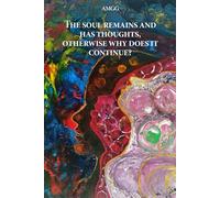 The soul remains and has thoughts, otherwise why does it continue?