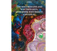 The soul remains and has thoughts, otherwise why does it continue?