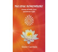 The Soul Remembers: Poems of Faith, Love and Divine Light