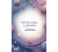 The Soul Rises in Gratitude: A Guided 100-Day Journal for Healing, Reflection, Mindful Living, Inner Peace and Everyday Abundance | A Sacred Space to Slow Down, Breathe and Transform Your Life