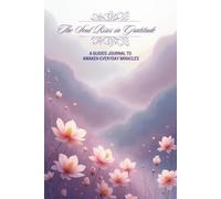 The Soul Rises in Gratitude: A Guided Journal for Mindfulness, Healing, and Everyday Miracles | 100-Day Practice to Rewire the Mind and Cultivate Inner Peace