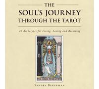 The Soul’s Journey Through the Tarot: 22 Archetypes for Living, Loving and Becoming