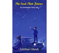 THE SOUL THAT KNOWS: AN UNROMANTIC FAIRY TALE
