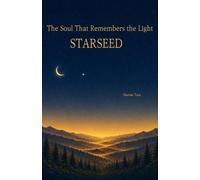 The Soul That Remembers the Light STARSEED