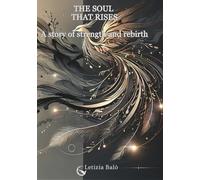 The Soul That Rises: A story of strength and rebirth