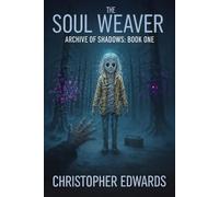 THE SOUL WEAVER: Book One of the Archive of Shadows