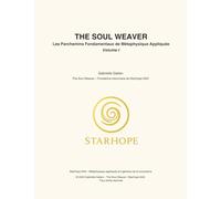 THE SOUL WEAVER - Les Parchemins Fondamentaux de Métaphysique Appliquée Volume I