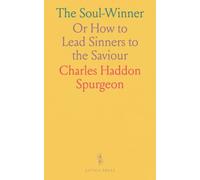 The Soul-Winner: Or How to Lead Sinners to the Saviour