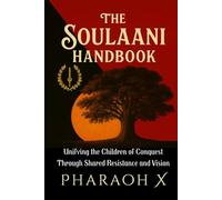 The Soulaani Handbook: Unifying the Children of Conquest Through Shared Resistance and Vision
