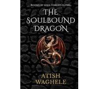 The Soulbound Dragon (The Ancients Reborn Saga)