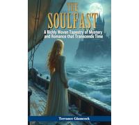 THE SOULFAST: A Richly Woven Tapestry Of Mystery, History And Romance That Transcends Time.