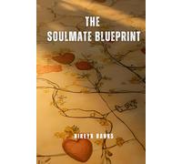 The Soulmate Blueprint: A Spiritual Guide to Sacred Union (Soul Threads)