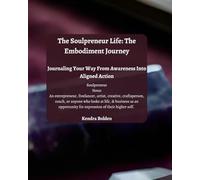 The Soulpreneur Life: The Embodiment Journey: Journaling Your Way From Awareness Into Aligned Action