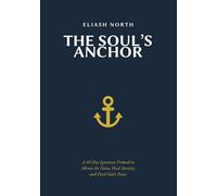 The Soul's Anchor: A 40-Day Ignatian Protocol to Silence the Noise, Heal Anxiety, and Find God's Peace