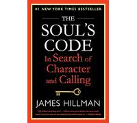 The Soul's Code: In Search of Character and Calling