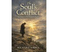 The Soul's Conflict and Victory Over Itself by Faith: With Study Guide