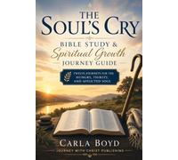 The Soul's Cry: Bible Study & Spiritual Growth Journey Guide Twelve Journeys for the Hungry, Thirsty, and Afflicted Soul