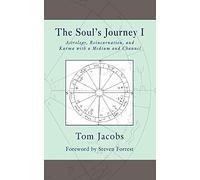 The Soul's Journey I: Astrology, Reincarnation, and Karma with a Medium and Channel
