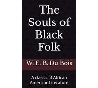 The Souls of Black Folk: A classic of African American Literature