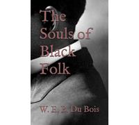 The Souls of Black Folk: African American Racial Discrimination and Inequality (Annotated)