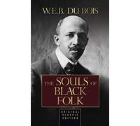 The Souls of Black Folk: Original Classic Edition