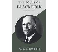 The Souls of Black Folk: Original Classics and Annotated