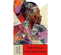 The Souls of Black Folk: The Unabridged 1903 American Literature Classic