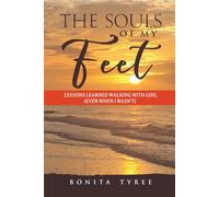 The Souls of My Feet: Lessons Learned Walking With God, Even When I Wasn't