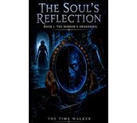 The Soul's Reflection - Book I: The Mirror's Awakening: 1