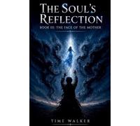 The Soul's Reflection - Book III: The Mother's Face: 3