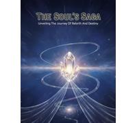 The Soul'S Saga: Unveiling The Journey Of Rebirth And Destiny