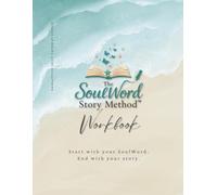 The SoulWord Story Method™: Workbook