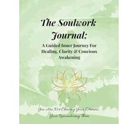 The Soulwork Journal: A simple yet powerful book to delve into the inner workings of you. Emotional shifts, inner child healing, meditations, poems, shadow work and more.
