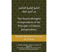 The Sound Abridged Compendium of the Principles of Islamic Jurisprudence: A Simplified Bilingual Academic Textbook for Beginners