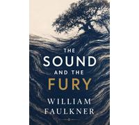 The Sound and the Fury: A Southern Gothic Masterpiece of Memory, Time, and Family Decline
