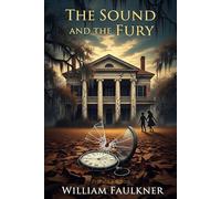The Sound and the Fury I Private Edition I Explained I Historical Notes, Character Guides, and Reading Companion, Character Notes, and Critical Insights, masterpiece (Pigeon Modernist Literature)