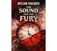 The Sound and the Fury: The Corrected Text - Modern Classic of American Literature Illustrated Edition