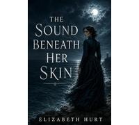 The Sound Beneath Her Skin