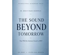 THE SOUND BEYOND TOMORROW: How Will We Experience Music in the Emirates in 2090? (INTERNATIONAL BOARDROOM SERIES)