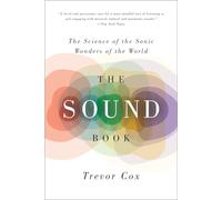 The Sound Book: The Science of the Sonic Wonders of the World